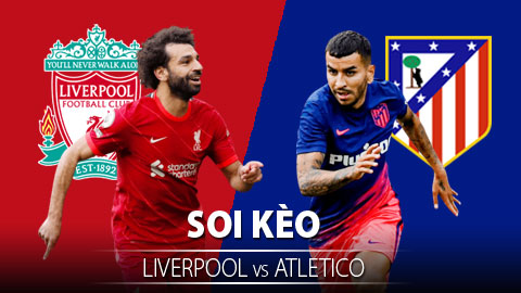 TỶ LỆ và dự đoán kết quả Liverpool vs Atletico Madrid