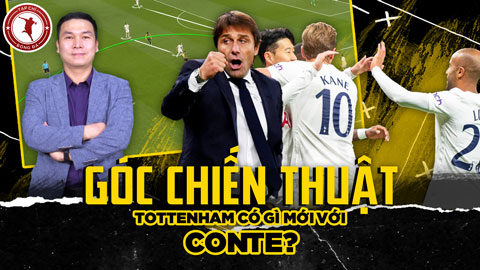 Góc chiến thuật: Tottenham có gì mới với Conte?