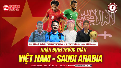 Bàn Tròn Bóng Đá: Nhận định trước trận Việt Nam vs Saudi Arabia