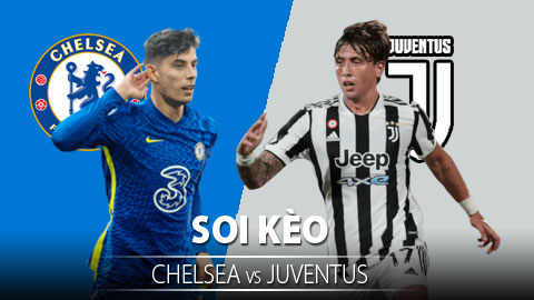 TỶ LỆ và dự đoán kết quả Chelsea vs Juventus