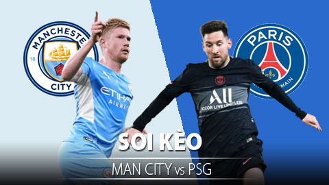 TỶ LỆ và dự đoán kết quả Man City vs PSG