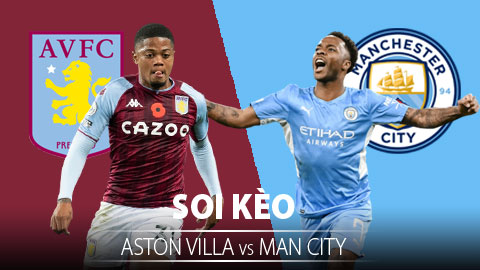 TỶ LỆ và dự đoán kết quả Aston Villa vs Man City