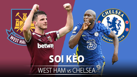 TỶ LỆ và dự đoán kết quả West Ham vs Chelsea