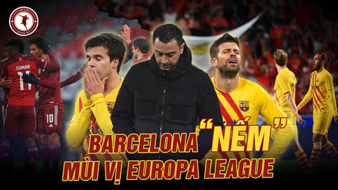 Barcelona rồi cũng phải biết mùi vị Europa League