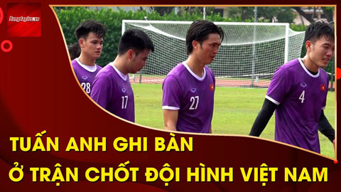 Tuấn Anh toả sáng, Đình Trọng sung mãn trong buổi tập quan trọng nhất trước trận ĐT Việt Nam vs Malaysia