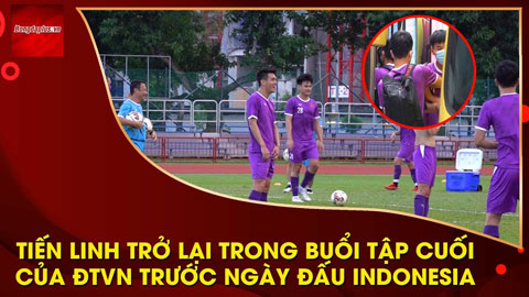 Xuân Trường 'cà khịa' Thanh Bình, Tiến Linh trở lại trước trận Việt Nam vs Indonesia