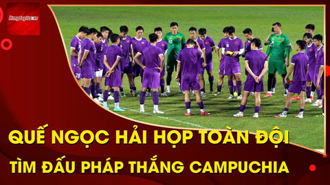 Thầy Park nhắc nhở Đức Chinh, Quế Ngọc Hải họp riêng toàn ĐT Việt Nam quyết thắng Campuchia