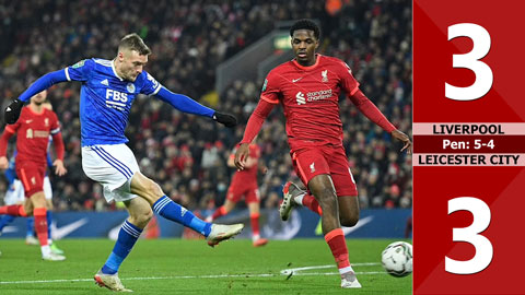 VIDEO bàn thắng Liverpool vs Leicester City: 3-3 (pen 5-4, Tứ kết Cúp Liên đoàn Anh 2021/22)