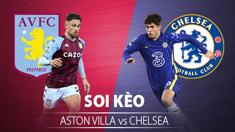 TỶ LỆ và dự đoán kết quả Aston Villa vs Chelsea