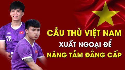 Phân tích chi tiết về chuyện xuất ngoại của Quang Hải, Hoàng Đức