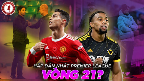 Vòng 21 Premier League 2021/22: Chỉ MU là đáng xem