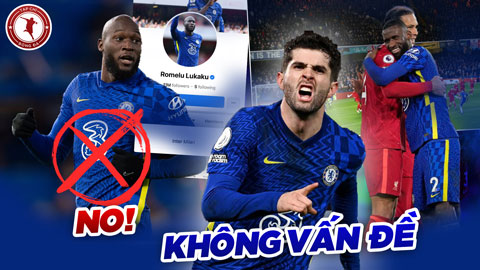 Chelsea: Không Lukaku không vấn đề