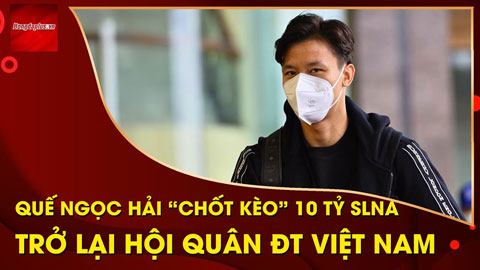 Quế Ngọc Hải ký hợp đồng 10 tỷ với SLNA trước khi lên ĐT Việt Nam