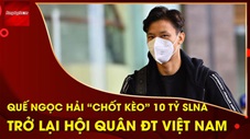 Quế Ngọc Hải ký hợp đồng 10 tỷ với SLNA trước khi lên ĐT Việt Nam