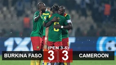 Kết quả Burkina Faso 3-3 Cameroon (pen 3-5): Ngược dòng thần kỳ, ĐT Cameroon giành hạng 3 AFCON 2021