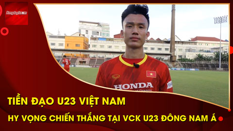 Tiền đạo U23 Việt Nam hy vọng có thành tích tốt tại VCK U23 Đông Nam Á