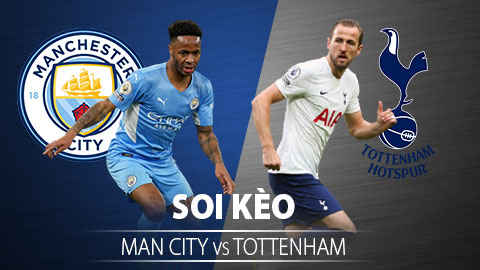 TỶ LỆ và dự đoán kết quả Man City vs Tottenham