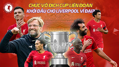 Chức vô địch Cúp Liên đoàn Anh, khởi đầu cho Liverpool vĩ đại?