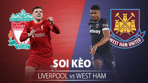 TỶ LỆ và dự đoán kết quả Liverpool vs West Ham