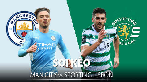 TỶ LỆ và dự đoán kết quả Man City vs Sporting Lisbon