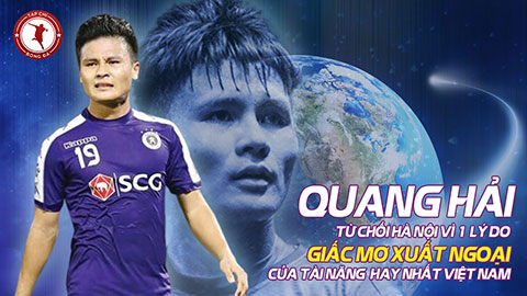 Quang Hải đã từ chối ở lại Hà Nội FC vì 1 lý do và giấc mơ xuất ngoại