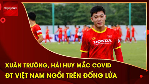 Xuân Trường dương tính Covid-19, ĐT Việt Nam ngồi trên đống lửa