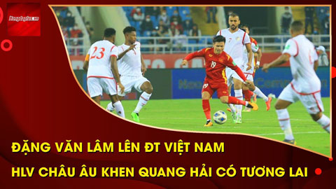 Đặng Văn Lâm lên ĐT Việt Nam, HLV châu Âu khen Quang Hải có tương lai