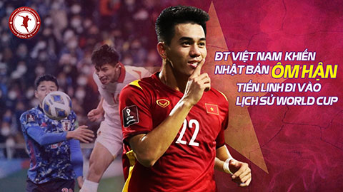 ĐT Việt Nam khiến Nhật Bản ôm hận, Tiến Linh đi vào lịch sử ở World Cup