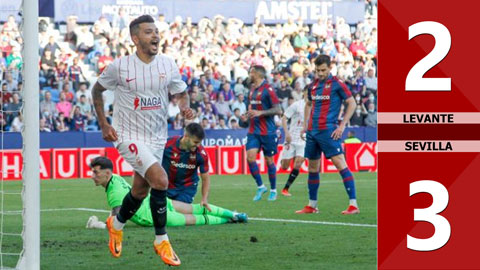 VIDEO bàn thắng Levante vs Sevilla: 2-3 (Vòng 33 La Liga 2021/22)
