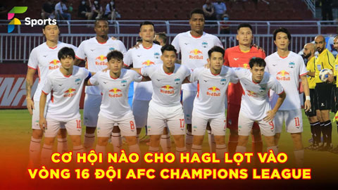 Mới chỉ có 1 điểm, cơ hội nào cho HAGL lọt vào vòng 1/8 AFC Champions League?