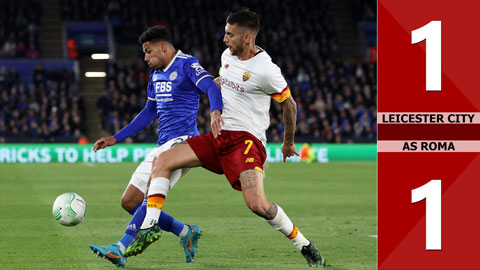 VIDEO bàn thắng Leicester City vs AS Roma: 1-1 (Bán kết lượt đi Conference League 2021/22)