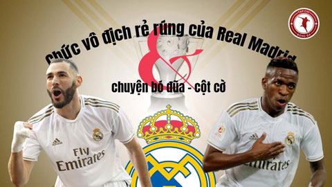 Chức vô địch rẻ rúng của Real Madrid và chuyện bó đũa - cột cờ