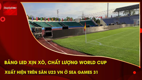 Bảng LED cực xịn xò, giá thuê tiền tỷ suốt SEA Games hiện diện ở sân của U23 Việt Nam
