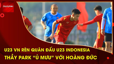 U23 Việt Nam rèn quân đấu U23 Indonesia: Thầy Park vào tập cùng học trò