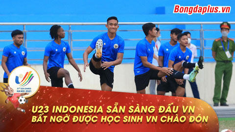U23 Indonesia sẵn sàng đấu U23 Việt Nam, bất ngờ trước học sinh đeo khăn đỏ, vẫy cờ chào đón