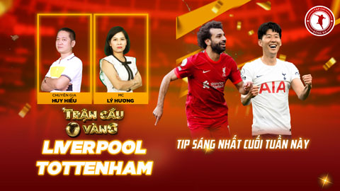 Trận cầu vàng: Mạnh tay vào cửa nào trận Liverpool vs Tottenham