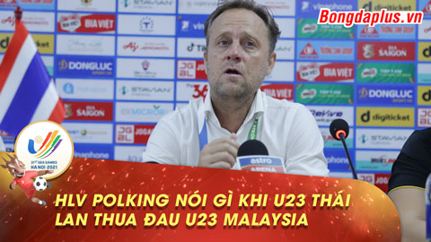 HLV U23 Thái Lan nói gì khi thua đau U23 Malaysia