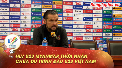 HLV U23 Myanmar thừa nhận 99% U23 Việt Nam vào bán kết 