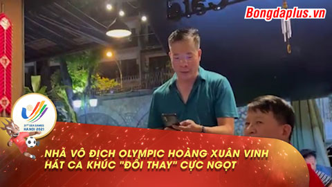 Nhà vô địch Olympic Hoàng Xuân Vinh hát 'Đổi thay' cực ngọt trước thềm khai mạc SEA Games