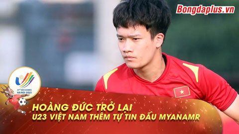 Hoàng Đức trở lại, HLV Park yêu cầu đặc biệt với U23 Việt Nam