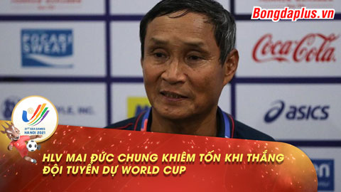 HLV Mai Đức Chung khiêm tốn kinh ngạc khi vừa đả bại đội dự World Cup