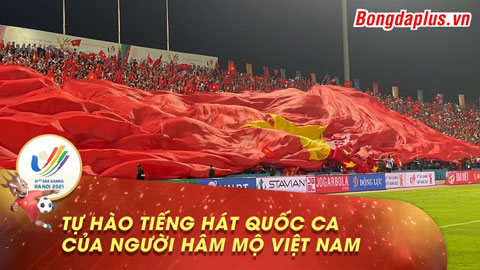 Tự hào NHM Việt Nam khi cất tiếng hát quốc ca vang tứ bề sân Việt Trì ở bán kết SEA Games