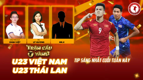 Trận cầu vàng: Tự tin vào cửa nào ở đại chiến U23 Việt Nam vs U23 Thái Lan