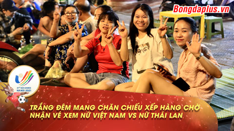 Trắng đêm mang chăn chiếu đi xếp hàng chờ nhận vé xem chung kết nữ Việt Nam vs nữ Thái Lan