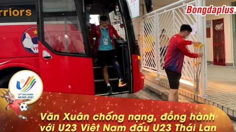 Văn Xuân chống nạng, đồng hành với U23 Việt Nam đấu U23 Thái Lan; Madam Pang xuất hiện