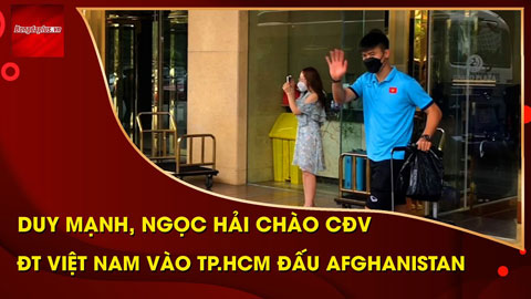 Duy Mạnh, Ngọc Hải thân thiện chào fans nữ, rời Hà Nội vào TP.HCM đấu Afghanistan