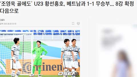 U23 Việt Nam hòa U23 Hàn Quốc: Truyền thông Hàn nể phục thầy Gong, thất vọng đội nhà