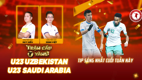 Trận cầu vàng: Tự tin vào cửa nào trận U23 Uzbekistan vs U23 Saudi Arabia