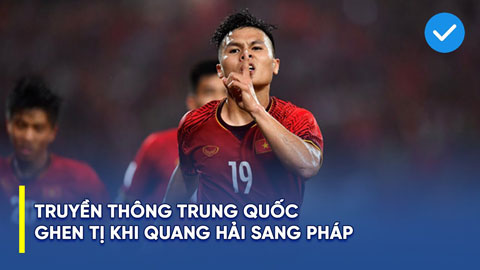 Báo chí Trung Quốc ghen tị với bóng đá Việt Nam, coi việc Quang Hải sang Pháp là tấm gương noi theo