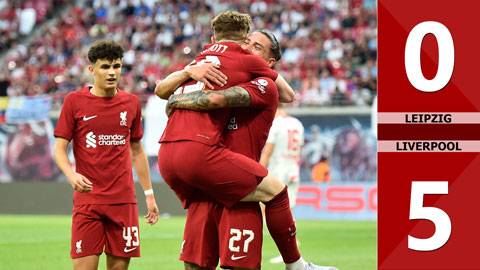 VIDEO bàn thắng Leipzig vs Liverpool: 0-5 (Giao hữu CLB 2022)